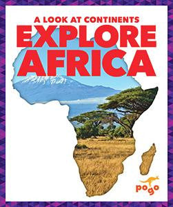 A Look at Continents: Explore Africa