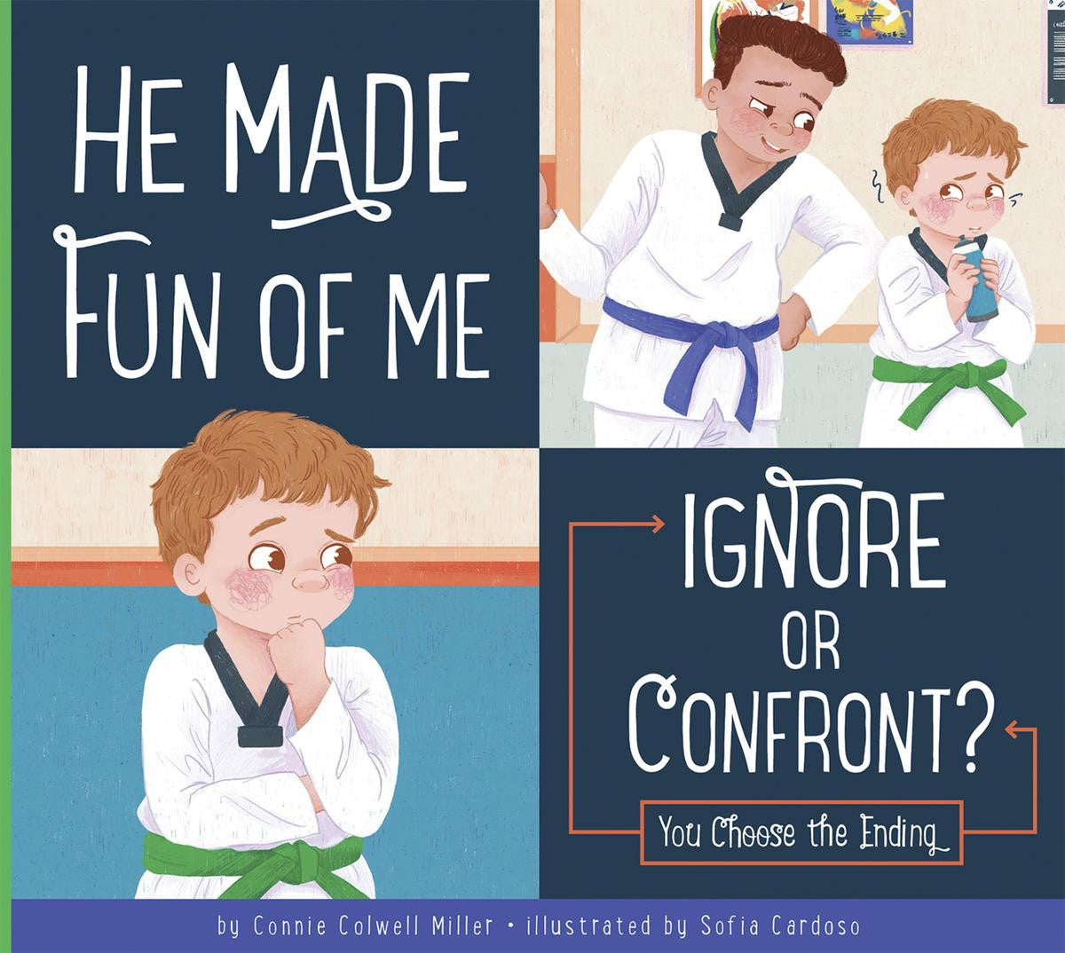 He Made Fun of Me: Making Good Choices