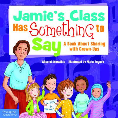 Jamie's Class Has Something to Say: A Book About Sharing with Grown-Ups