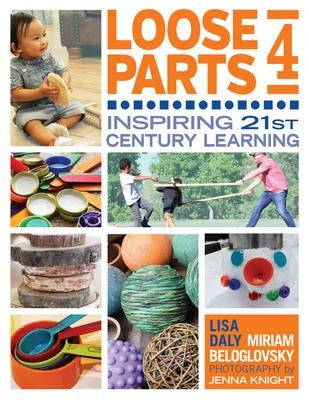 Loose Parts 4: Inspiring 21st Century Learning