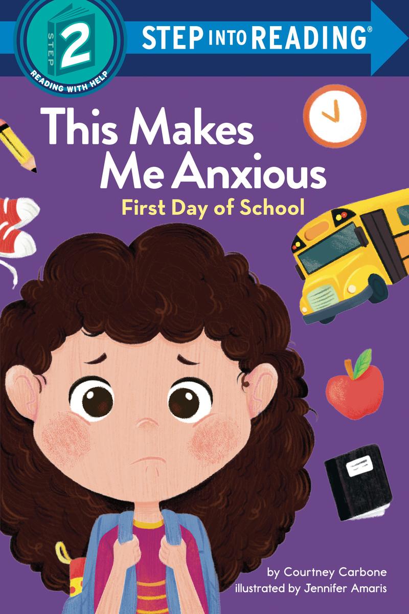 This Makes Me Anxious: First Day of School - Step 2 Reader