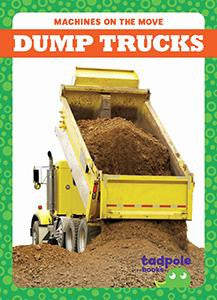 Machines On The Move: Dump Trucks