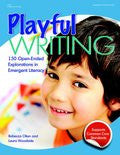 Playful Writing: 150 Open-Ended Explorations in Emergent Literacy