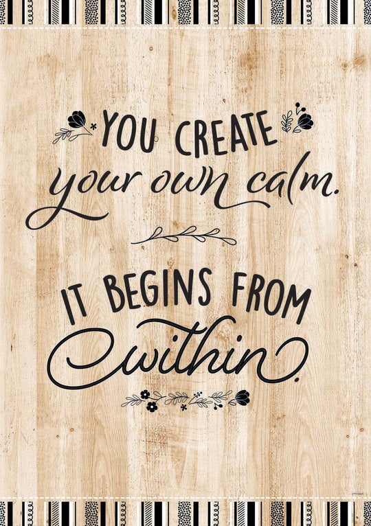 You Create Your Own Calm Poster