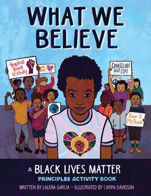 What We Believe: A Black Lives Matter Principles Activity Book