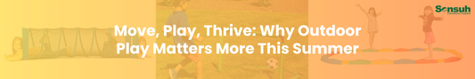 Move, Play, Thrive: Why Outdoor Play Matters More This Summer