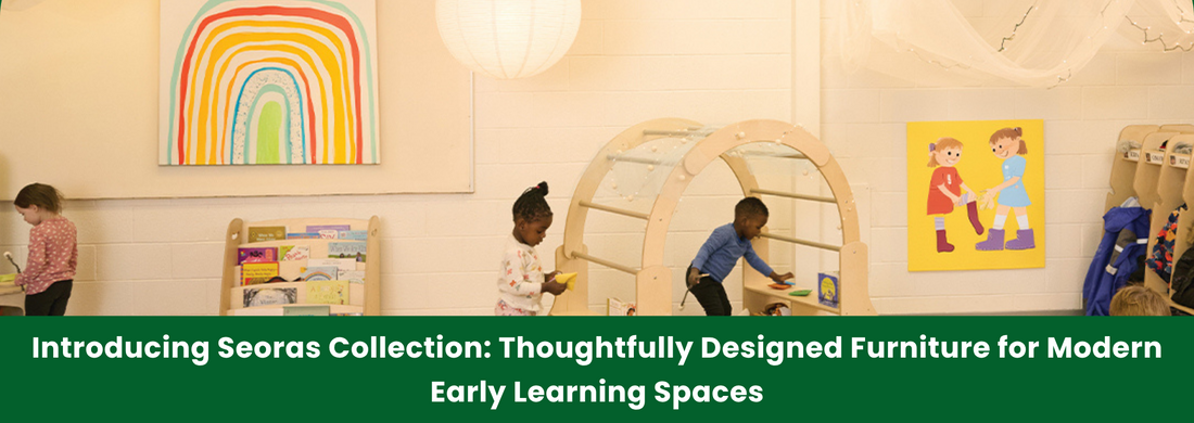 Introducing Seoras Collection: Thoughtfully Designed Furniture for Modern Early Learning Spaces