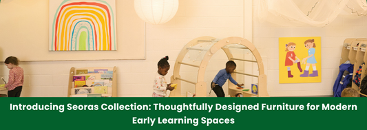 Introducing Seoras Collection: Thoughtfully Designed Furniture for Modern Early Learning Spaces