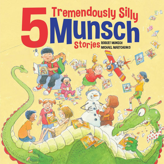 5 Tremendously Silly Munsch Stories