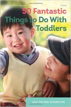 50 Fantastic Things To Do With Toddlers