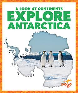 A Look at Continents: Explore Antarctica