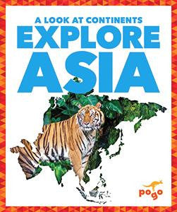 A Look at Continents: Explore Asia