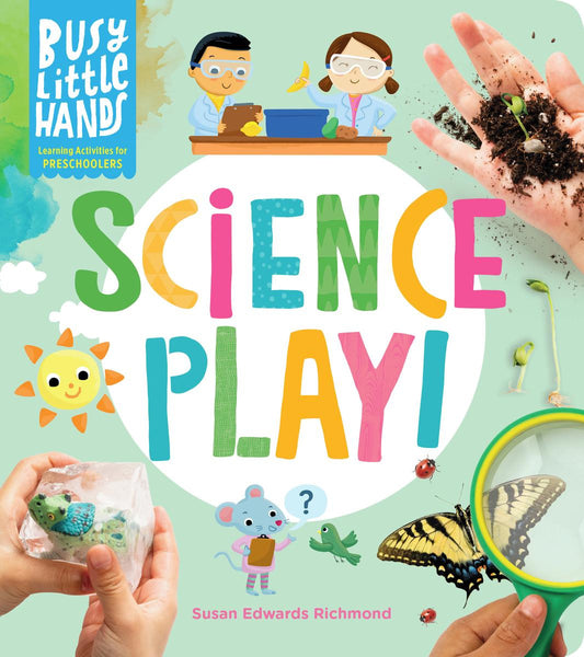 Busy Little Hands: Science Play!