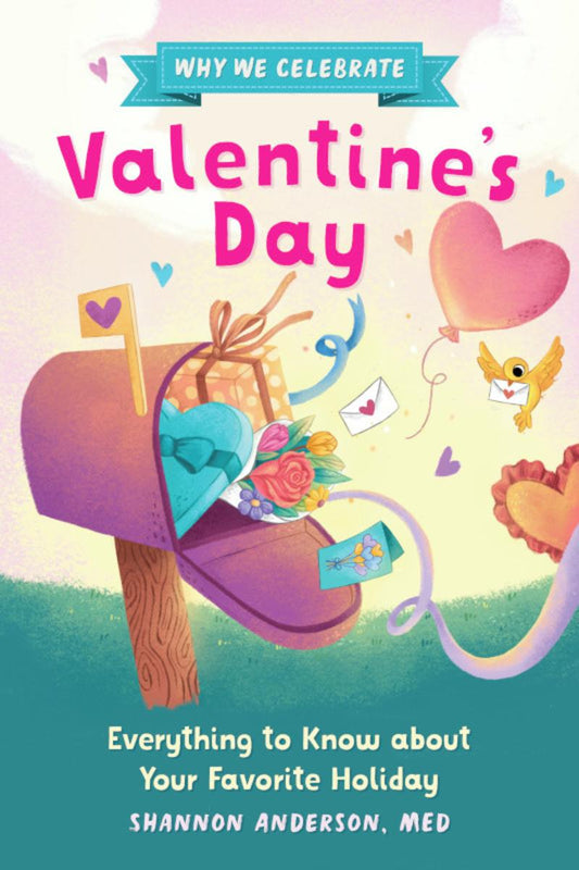 Why We Celebrate Valentine's Day: Everything to Know about Your Favorite Holiday