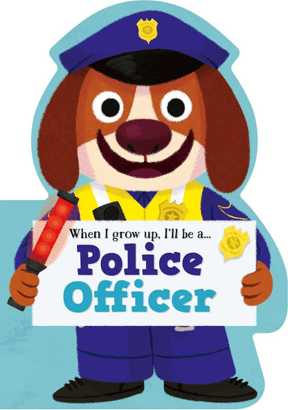 When I Grow Up, I'll be a - Police Officer