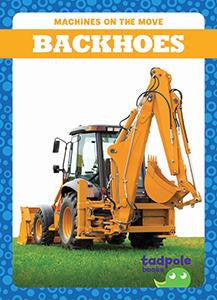 Machines On The Move: Backhoes
