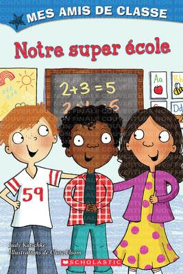 Mes amis de classe: Notre super ecole