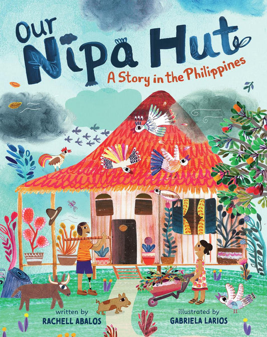 Our Nipa Hut: A Story In The Philippines