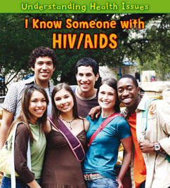 Understanding Health Issues Series - I Know Someone with HIV/ AIDS